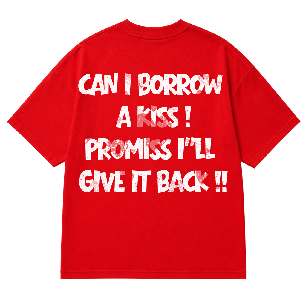 CAN I BORROWN KISS TEES