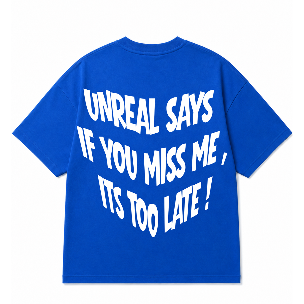 ITS TOO LATE TEES